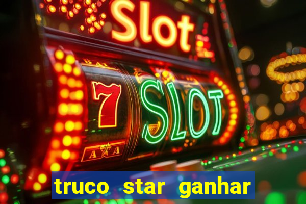 truco star ganhar dinheiro pix